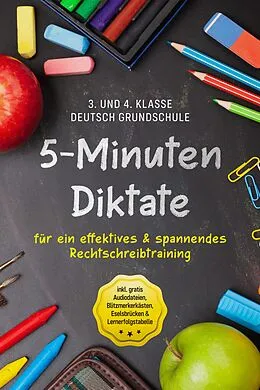 E-Book (epub) 5-Minuten Diktate für ein effektives & spannendes Rechtschreibtraining | 3. und 4. Klasse Deutsch Grundschule | inkl. gratis Audiodateien, Blitzmerkerkästen, Eselsbrücken & Lernerfolgstabelle von Sebastian Häfner