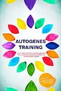 E-Book (epub) Autogenes Training: Durch Selbsthypnose und Autosuggestion Stress abbauen, besser einschlafen und Konzentration steigern - inkl. Meditation gegen Rückenschmerzen & Kopfschmerzen von Maria Klemm