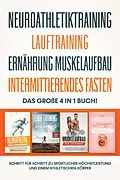 E-Book (epub) Neuroathletiktraining | Lauftraining | Ernährung Muskelaufbau | Intermittierendes Fasten: Das große 4 in 1 Buch! - Schritt für Schritt zu sportlicher Höchstleistung einem athletischen Körper von Philip Roden