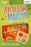 E-Book (epub) Aktionstabletts für Kinder von 2 - 6 Jahren: 100 geniale Lerntabletts für Krippe, Kindergarten, Vorschule und Zuhause - zur optimalen Förderung der Feinmotorik, Konzentration und Selbstständigkeit von Marie Sommer