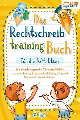 E-Book (epub) Das Rechtschreibtraining Buch für die 3./4. Klasse: 123 abwechslungsreiche 5 Minuten Diktate zur optimalen Förderung der deutschen Rechtschreibung und Grammatik (inkl. spannender Rechtschreibübungen) von Magic Kids