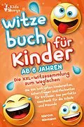 E-Book (epub) Witzebuch ab 6 Jahren - Die XXL - Witzesammlung zum Weglachen: Die 500 lustigsten Kinderwitze, Scherzfragen und Flachwitze für Erstleser. Das perfekte Geschenk für die Schule und Freunde von Marcus Niemann
