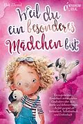 E-Book (epub) Weil du ein besonderes Mädchen bist: Ein inspirierendes Kinderbuch mit magischen Geschichten über Mut, Stärke und Selbstvertrauen - Perfekt geeignet als Vorlesebuch, Selbstlesebuch und Erstlesebuch von Elisa Ellental