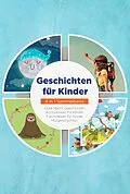E-Book (epub) Geschichten für Kinder - 4 in 1 Sammelband: Traumreisen für Kinder | Mutgeschichten | Gute Nacht Geschichten | Achtsamkeit für Kinder von Maria Neumann