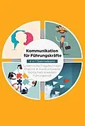 E-Book (epub) Kommunikation für Führungskräfte - 4 in 1 Sammelband: Wortschatz erweitern | Systemische Fragetechniken | Rhetorik & Ausdrucksweise | Führungskraft von Matthias Vohs