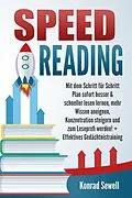 E-Book (epub) SPEED READING: Mit dem Schritt für Schritt Plan sofort besser & schneller lesen lernen, mehr Wissen aneignen, Konzentration steigern und zum Leseprofi werden! + Effektives Gedächtnistraining von Konrad Sewell