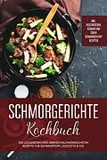 E-Book (epub) Schmorgerichte Kochbuch: Die leckersten und abwechslungsreichsten Rezepte für Schmortopf, Cocotte & Co. - inkl. vegetarischen, veganen und süßen Schmorkochtopf Rezepten von Alexander Hübner