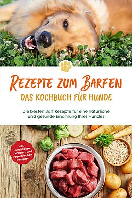 E-Book (epub) Rezepte zum Barfen - Das Kochbuch für Hunde: Die besten Barf Rezepte für eine natürliche und gesunde Ernährung Ihres Hundes - inkl. Hundekekse-, Welpen- und vegetarischen Rezepten von Johannes Clemens