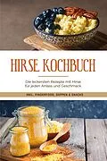 E-Book (epub) Hirse Kochbuch: Die leckersten Rezepte mit Hirse für jeden Anlass und Geschmack - inkl. Fingerfood, Suppen & Snacks von Laura Engberts
