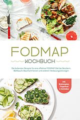 E-Book (epub) FODMAP Kochbuch: Die leckersten Rezepte für eine effektive FODMAP Diät bei Reizdarm, Blähbauch, Bauchschmerzen und anderen Verdauungsstörungen - inkl. Brotrezepten, Fingerfood & Getränken von Christina Gräfe