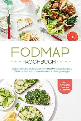 E-Book (epub) FODMAP Kochbuch: Die leckersten Rezepte für eine effektive FODMAP Diät bei Reizdarm, Blähbauch, Bauchschmerzen und anderen Verdauungsstörungen - inkl. Brotrezepten, Fingerfood & Getränken von Christina Gräfe