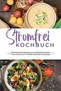 E-Book (epub) Stromfrei Kochbuch: Die leckersten Rezepte zum einfachen Kochen ohne Strom ob im Notfall oder beim Camping - inkl. Fingerfood & Desserts von Felix Dahlmann