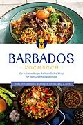 E-Book (epub) Barbados Kochbuch: Die leckersten Rezepte der barbadischen Küche für jeden Geschmack und Anlass - inkl. Fingerfood, Desserts, Getränken & Dips von Leonie Williams
