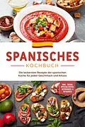 E-Book (epub) Spanisches Kochbuch: Die leckersten Rezepte der spanischen Küche für jeden Geschmack und Anlass | inkl. Tapas, Spezialitäten, Getränken & Desserts von Isabelle Perez