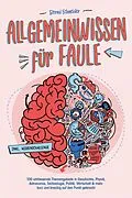 E-Book (epub) Allgemeinwissen für Faule - 100 umfassende Themengebiete in Geschichte, Physik, Astronomie, Technologie, Kultur, Politik, Wirtschaft &amp; vielem mehr kurz und knackig auf den Punkt gebracht - inkl. Quiz von Bernd Schneider