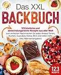 E-Book (epub) Das XXL Backbuch: 123 köstliche und abwechslungsreiche Rezepte aus aller Welt zum einfachen Nachmachen für jeden Anlass! Torten, Kuchen, Cupcakes, Kekse, Brot und vieles mehr (inkl. Nährwertangaben) von Food Stars