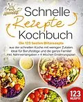 E-Book (epub) Schnelle Rezepte Kochbuch: Die 123 besten Blitzrezepte aus der schnellen Küche mit wenig Zutaten. Ideal für Berufstätige und die ganze Familie! Inkl. Nährwertangaben + 4 Wochen Ernährungsplan von Kitchen King