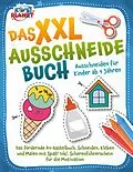 E-Book (epub) Das XXL-Ausschneidebuch - Ausschneiden für Kinder ab 4 Jahren: Das fördernde A4-Bastelbuch. Schneiden, Kleben und Malen mit Spaß! Inkl. Scherenführerschein für die Motivation von Lisa Malua
