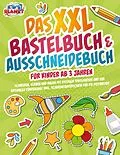 E-Book (epub) Das XXL Bastelbuch &amp; Ausschneidebuch für Kinder ab 3 Jahren: Schneiden, Kleben und Malen mit riesigem Spaßfaktor und zur optimalen Förderung! Inkl. Scherenführerschein für die Motivation von Julia Sommerfeld
