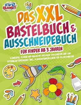 E-Book (epub) Das XXL Bastelbuch & Ausschneidebuch für Kinder ab 3 Jahren: Schneiden, Kleben und Malen mit riesigem Spaßfaktor und zur optimalen Förderung! Inkl. Scherenführerschein für die Motivation von Julia Sommerfeld
