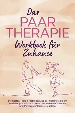E-Book (epub) Das Paartherapie Workbook für Zuhause: Die besten Tools & Methoden aus der Paartherapie um Beziehungskonflikte zu lösen, Vertrauen aufzubauen und Partnerschaftsziele zu setzen - inkl. Sexualtherapie von Alexandra Wagner