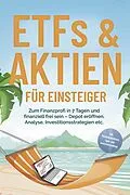 E-Book (epub) ETFs &amp; Aktien für Einsteiger: Zum Finanzprofi in 7 Tagen und finanziell frei sein - Depot eröffnen, Analyse, Investitionsstrategien etc. - inkl. Persönlichkeitstest, Spar- und Investmentchallenge von Bernd Hofmann
