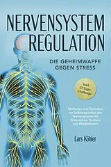 E-Book (epub) Nervensystem Regulation: Die Geheimwaffe gegen Stress - Methoden und Techniken zur Selbstregulation des Nervensystems für Stressabbau, Resilienz und Wohlbefinden - inkl. 21 Tage-Challenge von Lars Köhler