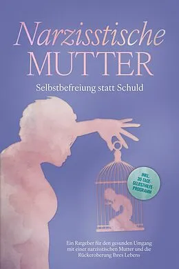 E-Book (epub) Narzisstische Mutter: Selbstbefreiung statt Schuld - Ein Ratgeber für den gesunden Umgang mit einer narzisstischen Mutter und die Rückeroberung Ihres Lebens - inkl. 30-Tage-Selbsthilfeprogramm von Susanne Hoffmann