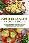 E-Book (epub) Scheinfasten Kochbuch: Mit Scheinfasten zur Wohlfühlfigur - Leckere Rezepte für Alltag und Beruf zum Abnehmen ohne hungern vom Frühstück bis zum Nachtisch - inkl. vegane Rezepte, Scheinfastenplan von Stefan Wenzel