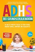 E-Book (epub) ADHS bei Grundschulkindern: In nur 10 Minuten täglich zu mehr Freude, innerer Stärke, Harmonie und Schulerfolg - Gefühle begleiten, Fokus stärken, Konflikte lösen, Selbstwert fördern - inkl. Workbook von Lorena Schönfeld