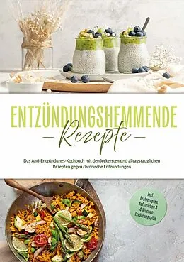 E-Book (epub) Entzündungshemmende Rezepte: Das Anti-Entzündungs-Kochbuch mit den leckersten und alltagstauglichen Rezepten gegen chronische Entzündungen - inkl. Brotrezepten, Aufstrichen &amp; 4-Wochen-Ernährungsplan von Laura Hohenfeld