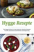 E-Book (epub) Hygge Rezepte: Das Hygge Kochbuch mit den leckersten dänischen Rezepten für mehr Lebensfreude, Gemütlichkeit und Entspannung - inkl. Brotrezepten, Gebäck, Dips &amp; Getränken von Clara Weidmann