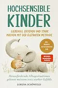 E-Book (epub) Hochsensible Kinder liebevoll erziehen und stark machen mit der Elefanten Methode: Herausfordernde Alltagssituationen gekonnt meistern trotz starker Gefühle - inkl. Übungen, Mutgeschichten uvm. von Lorena Schönfeld