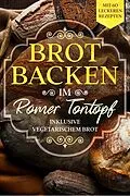 E-Book (epub) Brot backen im Römer Tontopf: Mit 60 leckeren Rezepten - Inklusive vegetarischem Brot von Simple Cookbooks