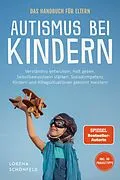 E-Book (epub) Autismus bei Kindern - Das Handbuch für Eltern: Verständnis entwickeln, Halt geben, Selbstbewusstsein stärken, Sozialkompetenz fördern und Alltagssituationen gekonnt meistern - inkl. 50 Praxistipps von Lorena Schönfeld