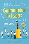 E-Book (epub) Communication for Leaders - The Key Trait of Successful Leaders: How to Lead and Motivate Your Team to Effectively Achieve Ambitious Goals - Including a Success Guide for Employee Conversations von Stefan Grotlüschen