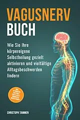 E-Book (epub) Vagusnerv Buch: Wie Sie Ihre körpereigene Selbstheilung gezielt aktivieren und vielfältige Alltagsbeschwerden lindern - inkl. 10-Minuten-Routinen, Erste-Hilfe-Übungen & Meditationen von Christoph Tammen