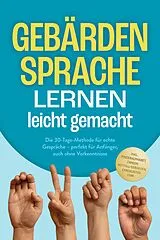 E-Book (epub) Gebärdensprache lernen leicht gemacht: Die 30-Tage-Methode für echte Gespräche - perfekt für Anfänger, auch ohne Vorkenntnisse - inkl. Fingeralphabet, Zahlen, Notfall-Gebärden, Checklisten uvm. von Heike Cornelius
