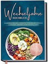 Fester Einband Wechseljahre Kochbuch: Die leckersten Rezepte für hormonelle Balance, Linderung typischer Beschwerden und gesundes Abnehmen in den Wechseljahren - inkl. 30-Tage-Ernährungsplan, Saisonkalender u.v.m. von Petra Webermann