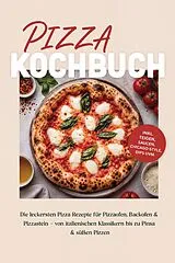 E-Book (epub) Pizza Kochbuch: Die leckersten Pizza Rezepte für Pizzaofen, Backofen & Pizzastein - von italienischen Klassikern bis zu Pinsa & süßen Pizzen - inkl. Teigen, Saucen, Chicago-Style, Dips uvm. von Maria Zurbrügge
