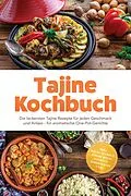 E-Book (epub) Tajine Kochbuch: Die leckersten Tajine Rezepte für jeden Geschmack und Anlass - für aromatische One-Pot-Gerichte - inkl. Ras el Hanout, Khobz Beldi, Batbout, Eingelegtes uvm. von Aurelia Winter