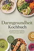 E-Book (epub) Darmgesundheit Kochbuch: Die leckersten darmfreundlichen Rezepte für eine starke Verdauung, mehr Energie & gegen Blähbauch - inkl. 30-Tage-Ernährungsplan, Fermenten, Sauerteigbroten & probiotischen Getränken von Markus Langenberg