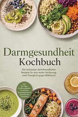 E-Book (epub) Darmgesundheit Kochbuch: Die leckersten darmfreundlichen Rezepte für eine starke Verdauung, mehr Energie & gegen Blähbauch - inkl. 30-Tage-Ernährungsplan, Fermenten, Sauerteigbroten & probiotischen Getränken von Markus Langenberg