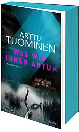 Kartonierter Einband Was wir ihnen antun von Arttu Tuominen