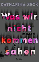 Fester Einband Was wir nicht kommen sahen von Katharina Seck