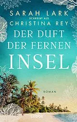 Kartonierter Einband (Kt) Der Duft der fernen Insel von Christina Rey
