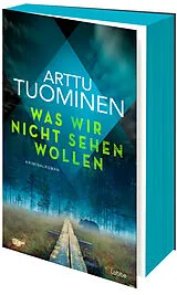 Kartonierter Einband Was wir nicht sehen wollen von Arttu Tuominen