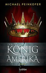Kartonierter Einband Der König von Amerika von Michael Peinkofer