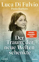 Kartonierter Einband Der Traum, der neue Welten schenkte von Luca Di Fulvio