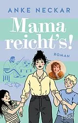 Kartonierter Einband Mama reicht's! von Anke Neckar